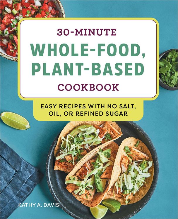 Produktbild: 30-Minute Whole-Food, Plant-Based Cookbook