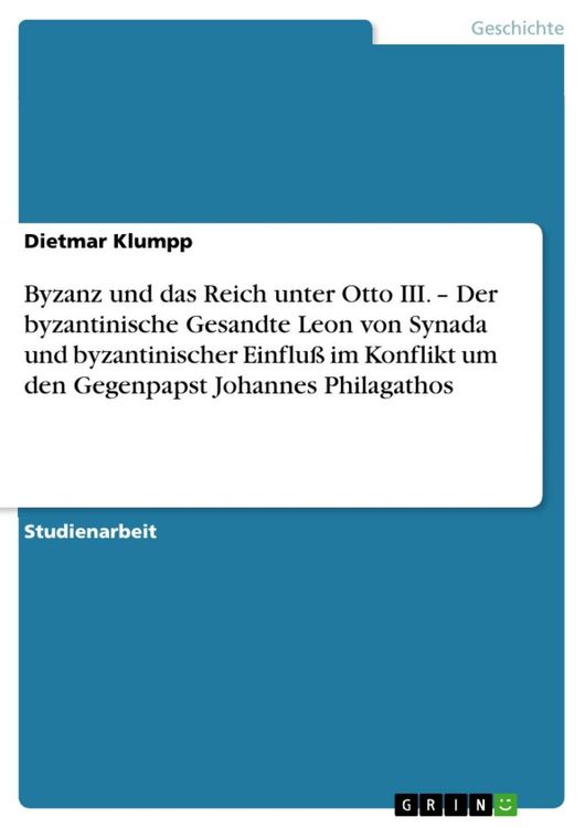 Produktbild: Byzanz und das Reich unter Otto III. - Der byzantinische Gesandte Leon von Synada und byzantinischer Einflu&szlig; im Konflikt um den Gegenpapst Johannes Ph