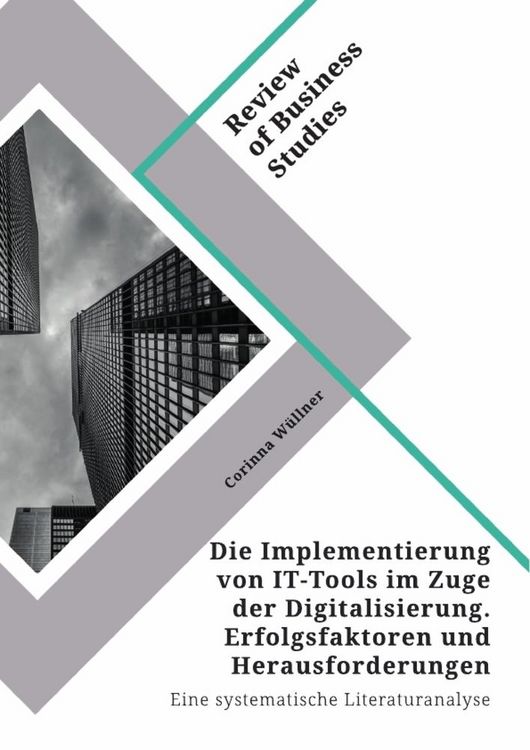Produktbild: Die Implementierung von IT-Tools im Zuge der Digitalisierung. Erfolgsfaktoren und Herausforderungen