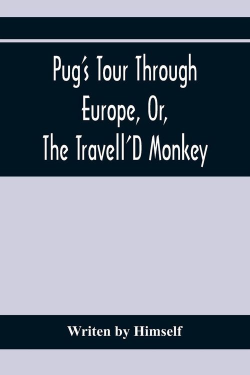 Produktbild: Pug'S Tour Through Europe, Or, The Travell'D Monkey