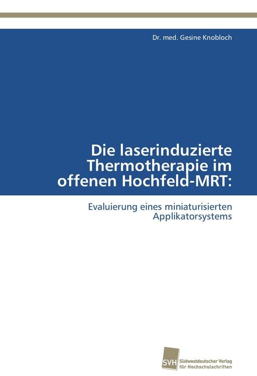 Produktbild: Die laserinduzierte Thermotherapie im offenen Hochfeld-MRT:
