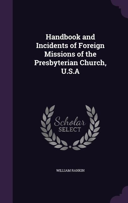 Produktbild: Handbook and Incidents of Foreign Missions of the Presbyterian Church, U.S.A