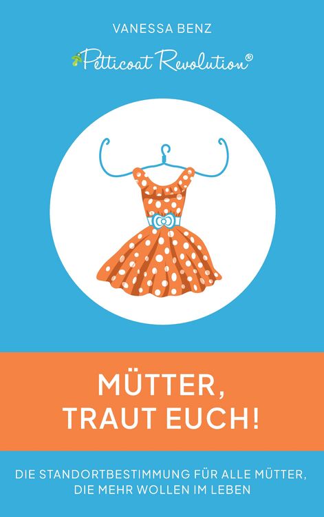 Produktbild: Petticoat Revolution: M&uuml;tter, traut Euch!