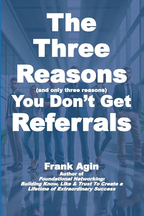 Produktbild: The Three Reasons You Don't Get Referrals