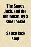Produktbild: The Saucy Jack, and the Indiaman. by a Blue Jacket