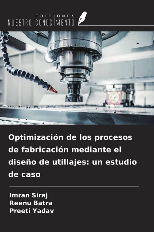 Produktbild: Optimizaci&oacute;n de los procesos de fabricaci&oacute;n mediante el dise&ntilde;o de utillajes: un estudio de caso