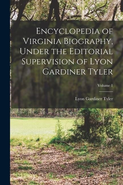 Produktbild: Encyclopedia of Virginia Biography, Under the Editorial Supervision of Lyon Gardiner Tyler; Volume 1