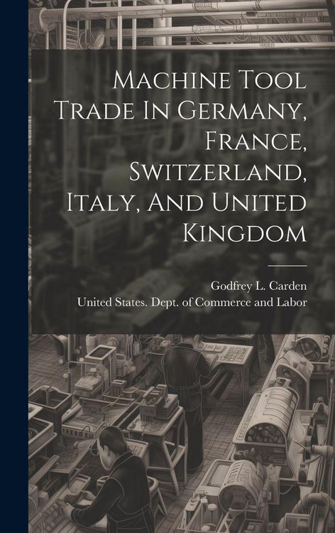 Produktbild: Machine Tool Trade In Germany, France, Switzerland, Italy, And United Kingdom