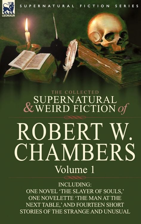 Produktbild: The Collected Supernatural and Weird Fiction of Robert W. Chambers