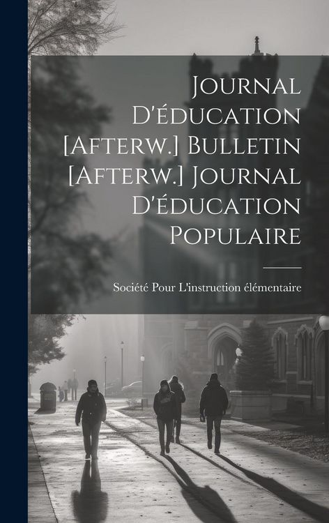 Produktbild: Journal D'&eacute;ducation [Afterw.] Bulletin [Afterw.] Journal D'&eacute;ducation Populaire