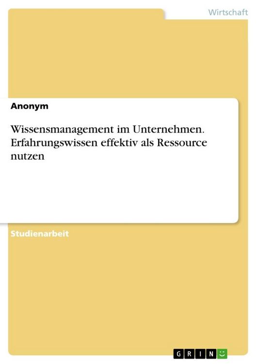 Produktbild: Wissensmanagement im Unternehmen. Erfahrungswissen effektiv als Ressource nutzen