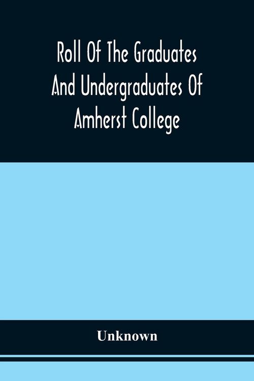 Produktbild: Roll Of The Graduates And Undergraduates Of Amherst College