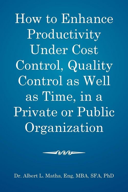 Produktbild: How to enhance productivity under cost control, quality control as well as time, in a private or public organization