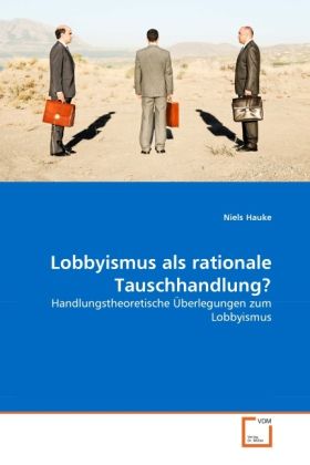 Produktbild: Hauke, N: Lobbyismus als rationale Tauschhandlung?