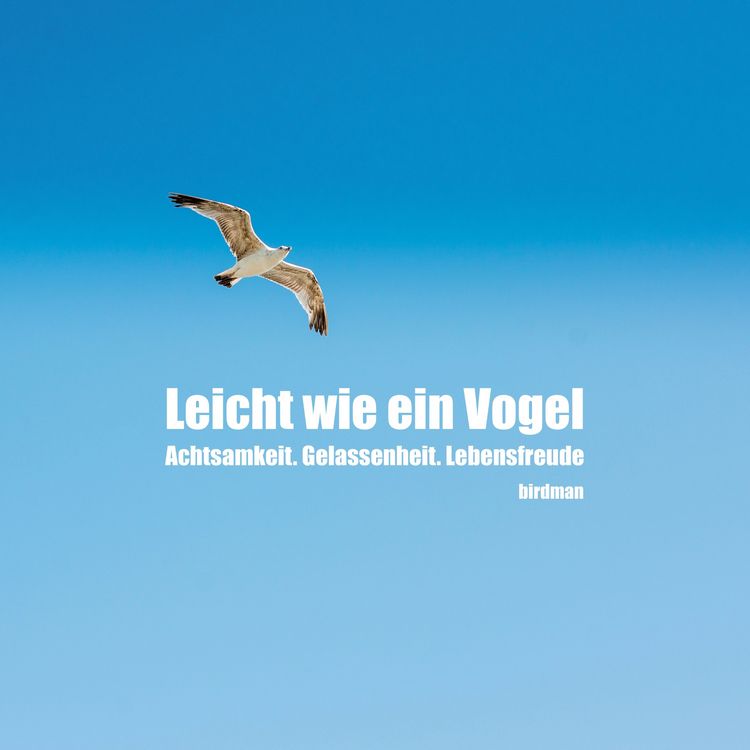 Produktbild: Leicht wie ein Vogel. Achtsamkeit. Gelassenheit. Lebensfreude.