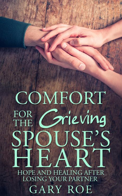 Produktbild: Comfort for the Grieving Spouse's Heart: Hope and Healing After Losing Your Partner