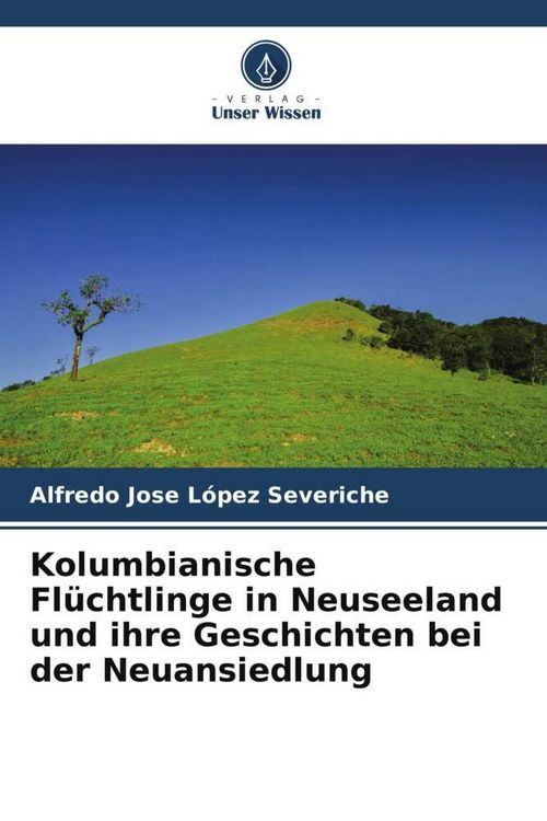Produktbild: Kolumbianische Fl&uuml;chtlinge in Neuseeland und ihre Geschichten bei der Neuansiedlung