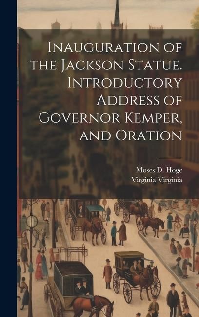 Produktbild: Inauguration of the Jackson Statue. Introductory Address of Governor Kemper, and Oration