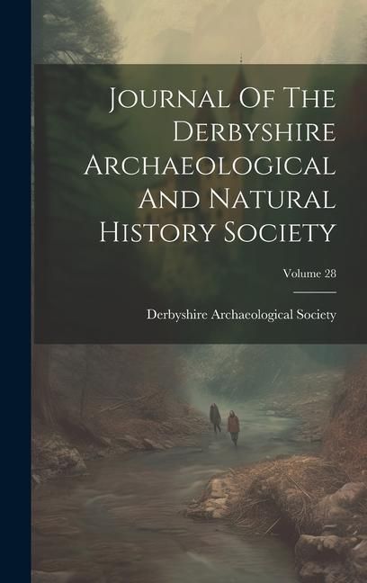 Produktbild: Journal Of The Derbyshire Archaeological And Natural History Society; Volume 28