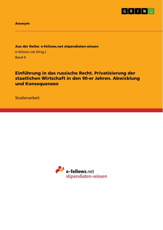 Produktbild: Einf&uuml;hrung in das russische Recht. Privatisierung der staatlichen Wirtschaft in den 90-er Jahren. Abwicklung und Konsequenzen