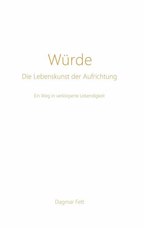 Produktbild: W&uuml;rde - Die Lebenskunst der Aufrichtung