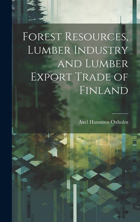 Produktbild: Forest Resources, Lumber Industry and Lumber Export Trade of Finland