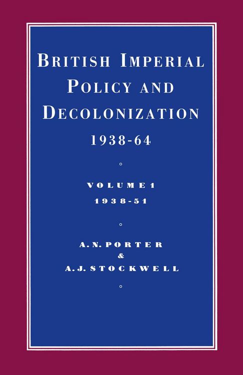 Produktbild: British Imperial Policy And Decolonization 1938-64: Vol 1. 1938-1951