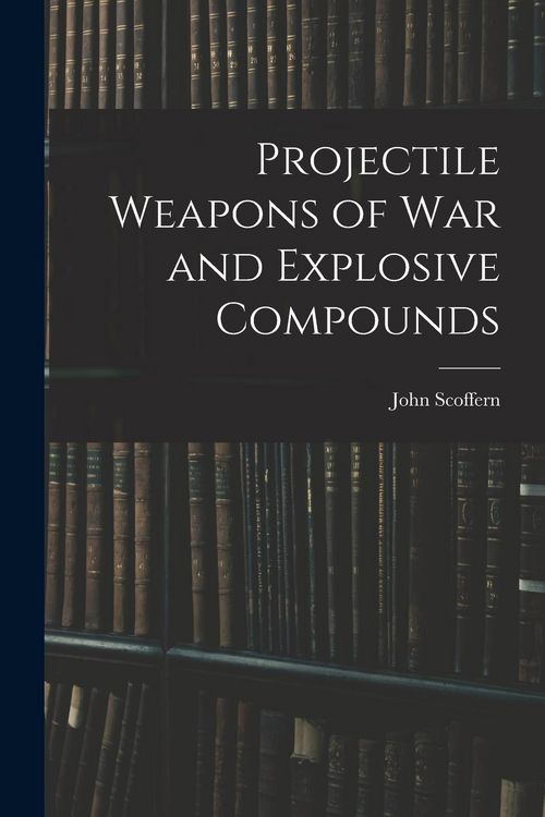 Produktbild: Projectile Weapons of War and Explosive Compounds