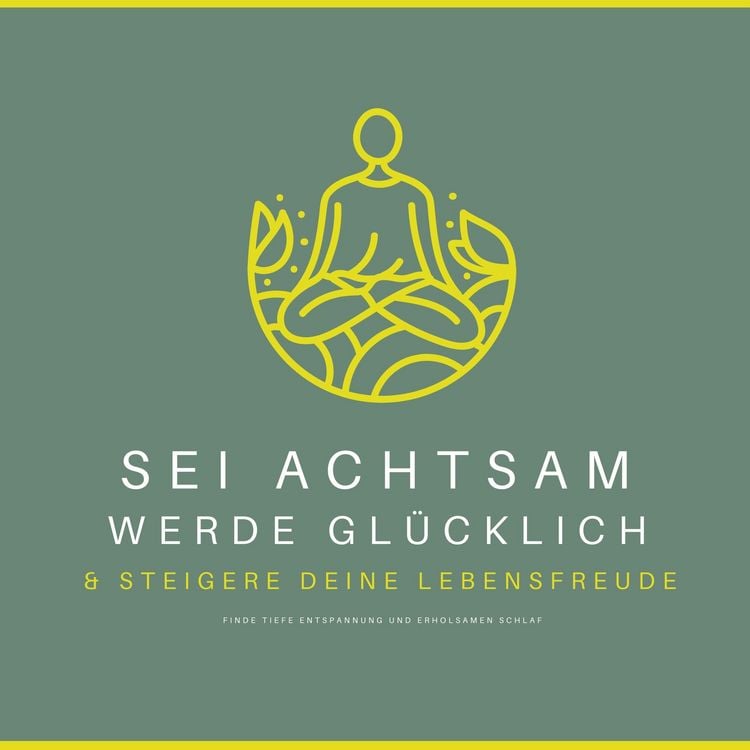 Produktbild: Sei achtsam, werde gl&uuml;cklich & steigere deine Lebensfreude