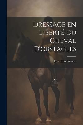 Produktbild: Dressage en libert&eacute; du cheval d'obstacles