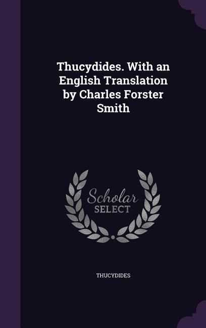 Produktbild: Thucydides. With an English Translation by Charles Forster Smith