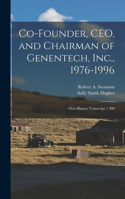 Produktbild: Co-founder, CEO, and Chairman of Genentech, Inc., 1976-1996: Oral History Transcript / 200