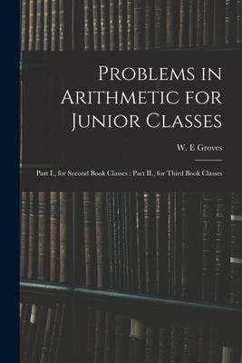 Produktbild: Problems in Arithmetic for Junior Classes: Part I., for Second Book Classes: Part II., for Third Book Classes