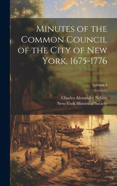 Produktbild: Minutes of the Common Council of the City of New York, 1675-1776; Volume 4