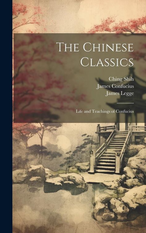 Produktbild: The Chinese Classics: Life and Teachings of Confucius