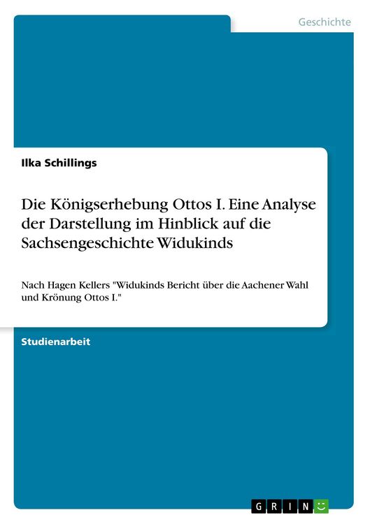 Produktbild: Die K&ouml;nigserhebung Ottos I. Eine Analyse der Darstellung im Hinblick auf die Sachsengeschichte Widukinds