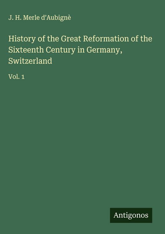 Produktbild: History of the Great Reformation of the Sixteenth Century in Germany, Switzerland