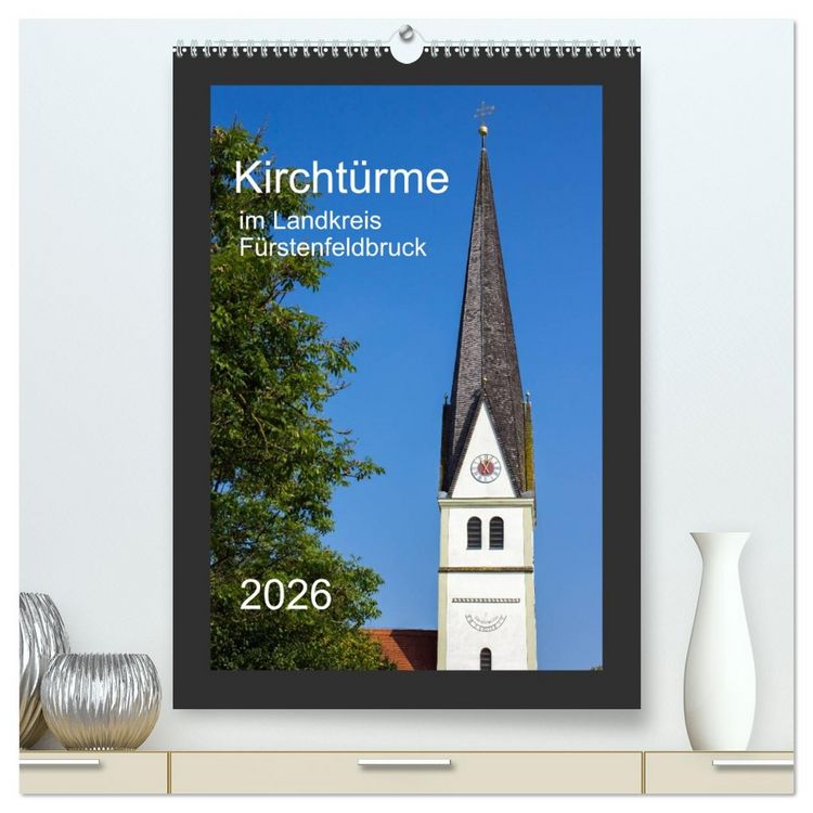 Produktbild: Kircht&uuml;rme im Landkreis F&uuml;rstenfeldbruck (hochwertiger Premium Wandkalender 2026 DIN A2 hoch), Kunstdruck in Hochglanz