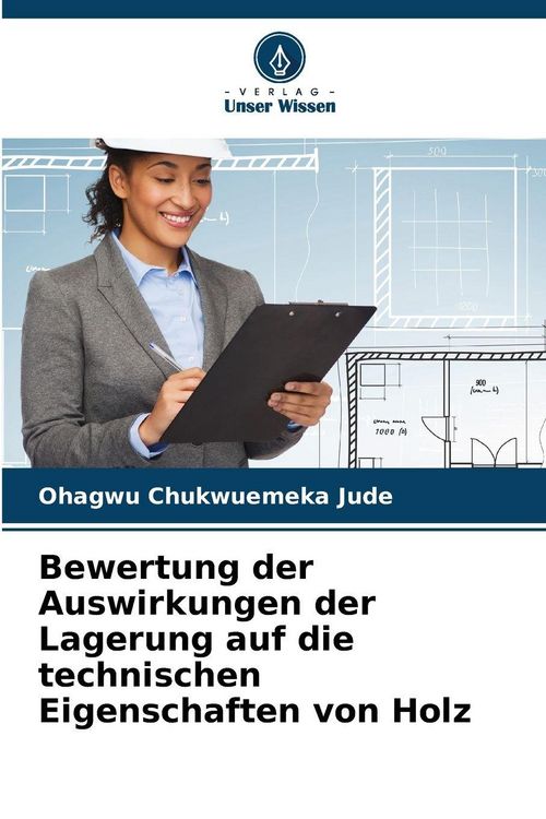 Produktbild: Bewertung der Auswirkungen der Lagerung auf die technischen Eigenschaften von Holz