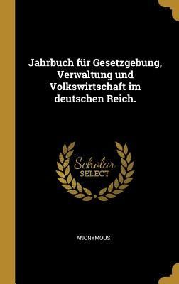 Produktbild: Jahrbuch f&uuml;r Gesetzgebung, Verwaltung und Volkswirtschaft im deutschen Reich.