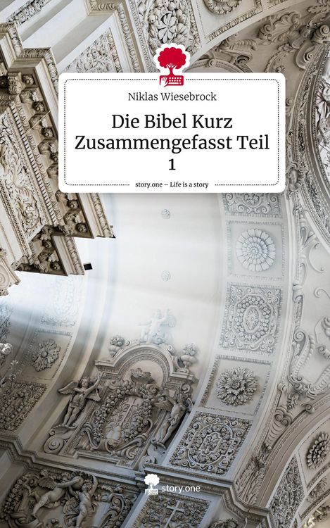 Produktbild: Die Bibel Kurz Zusammengefasst Teil 1. Life is a Story - story.one
