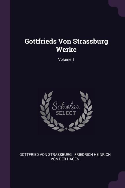 Produktbild: Gottfrieds Von Strassburg Werke; Volume 1