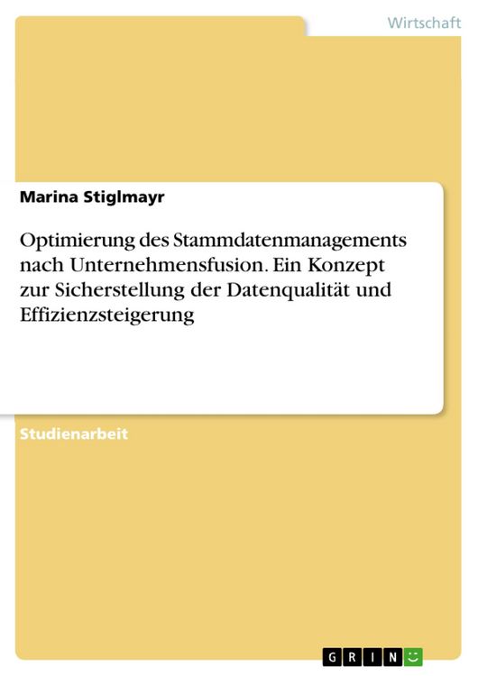 Produktbild: Optimierung des Stammdatenmanagements nach Unternehmensfusion. Ein Konzept zur Sicherstellung der Datenqualit&auml;t und Effizienzsteigerung