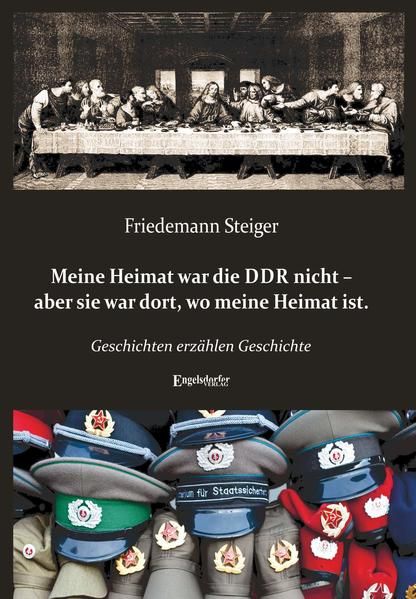 Produktbild: Meine Heimat war die DDR nicht &ndash; aber sie war dort, wo meine Heimat ist.