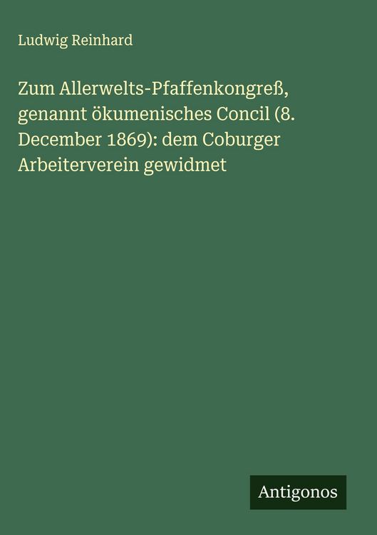 Produktbild: Zum Allerwelts-Pfaffenkongre&szlig;, genannt &ouml;kumenisches Concil (8. December 1869): dem Coburger Arbeiterverein gewidmet