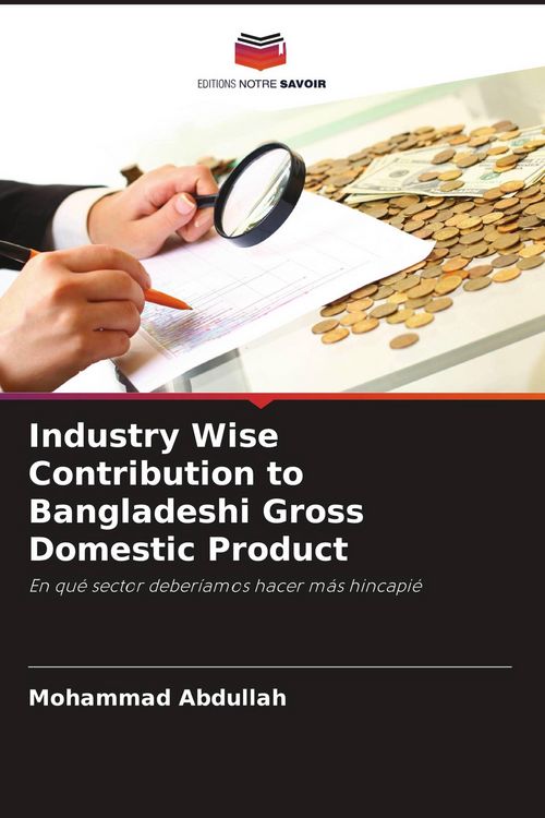 Produktbild: Industry Wise Contribution to Bangladeshi Gross Domestic Product