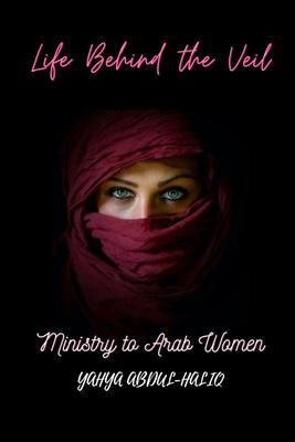 Produktbild: Life Behind the Veil - Ministry to Arab Women