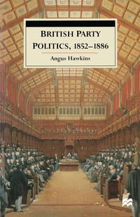 Produktbild: British Party Politics, 1852&ndash;1886
