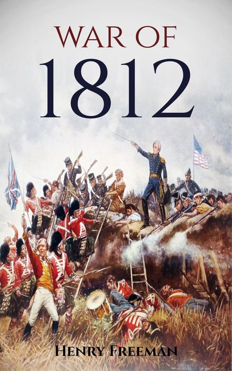 Produktbild: War of 1812: A History from Beginning to End