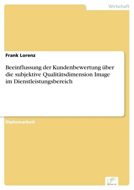 Produktbild: Beeinflussung der Kundenbewertung &uuml;ber die subjektive Qualit&auml;tsdimension Image im Dienstleistungsbereich